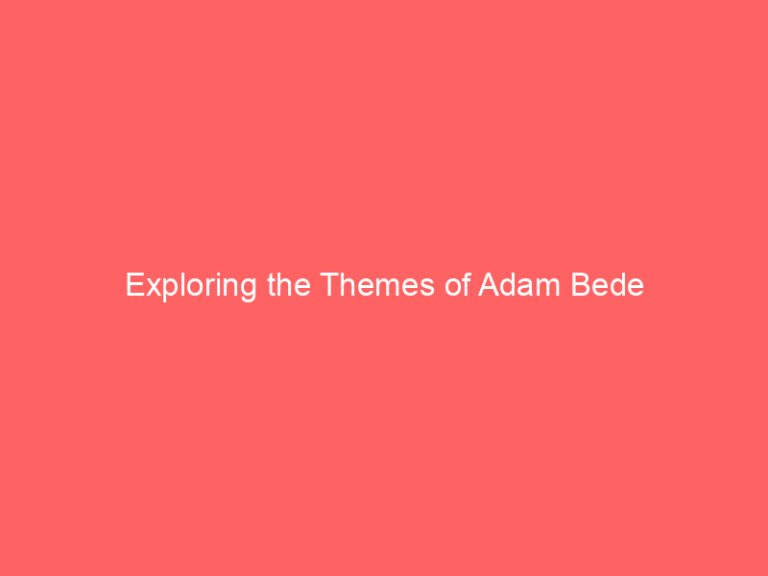 Exploring the Themes of Adam Bede