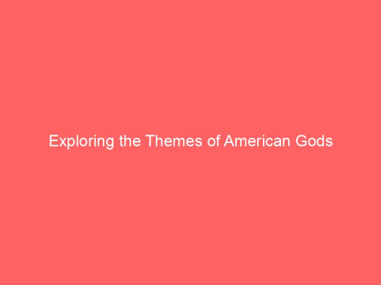 Exploring the Themes of American Gods