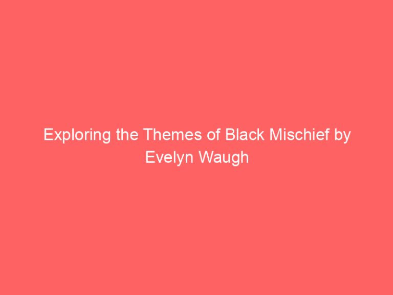 Exploring the Themes of Black Mischief by Evelyn Waugh