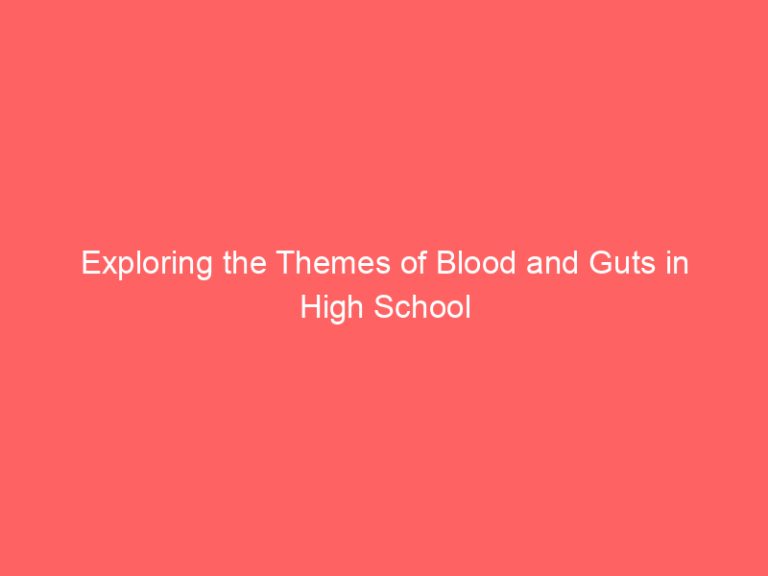 Exploring the Themes of Blood and Guts in High School