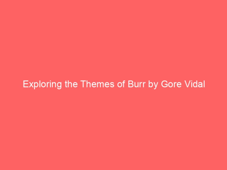 Exploring the Themes of Burr by Gore Vidal