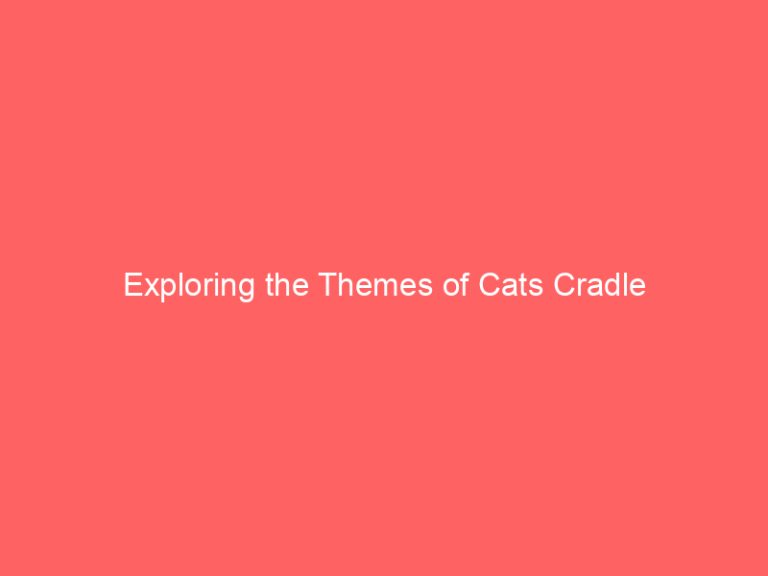 Exploring the Themes of Cats Cradle