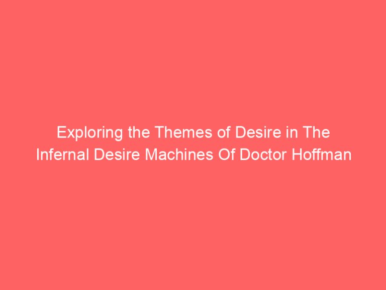 Exploring the Themes of Desire in The Infernal Desire Machines Of Doctor Hoffman