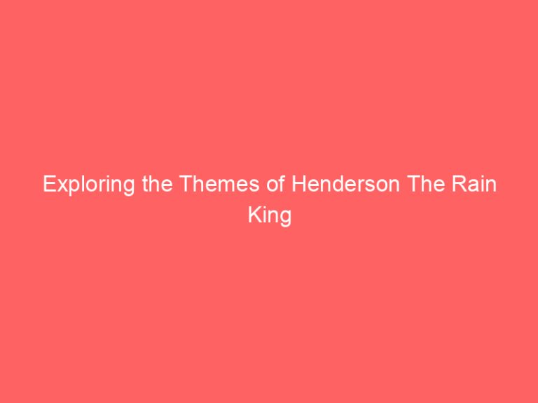 Exploring the Themes of Henderson The Rain King