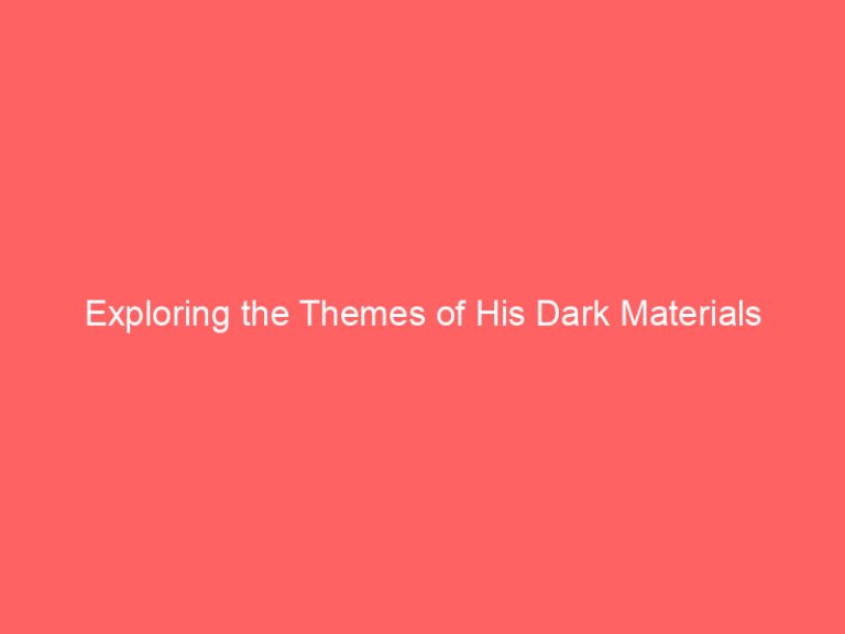 Exploring the Themes of His Dark Materials
