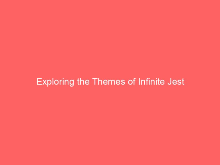 Exploring the Themes of Infinite Jest