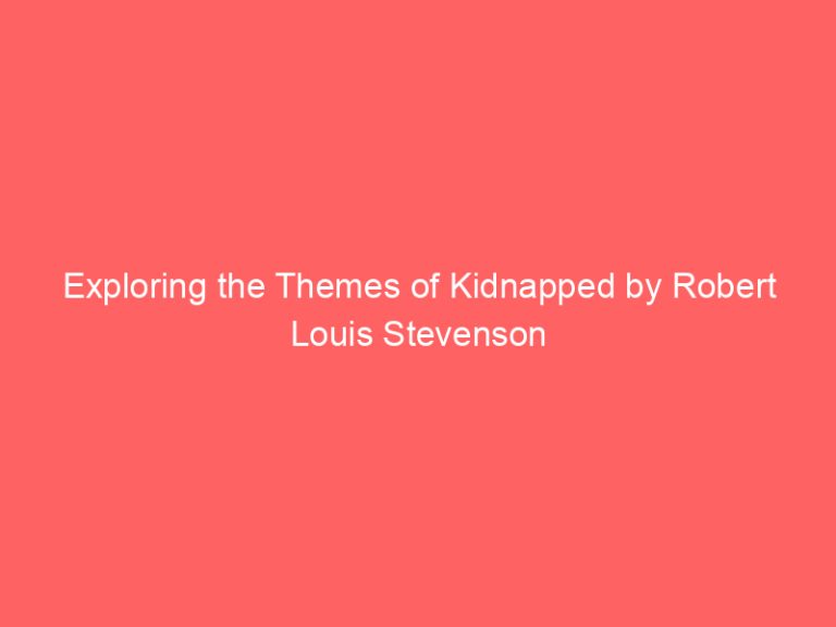 Exploring the Themes of Kidnapped by Robert Louis Stevenson