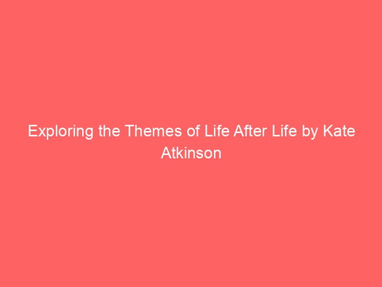 Exploring the Themes of Life After Life by Kate Atkinson