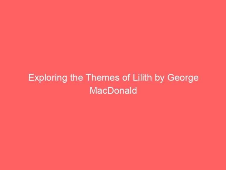 Exploring the Themes of Lilith by George MacDonald