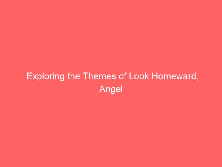 Exploring the Themes of Look Homeward, Angel