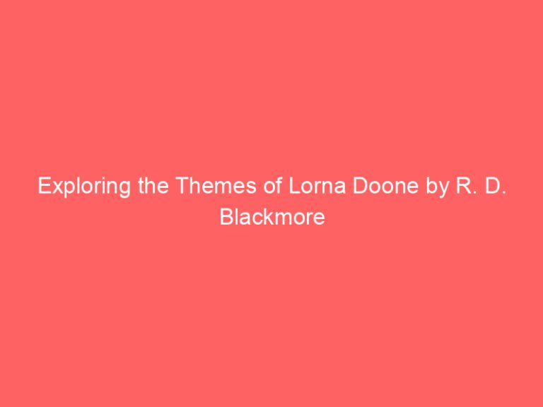 Exploring the Themes of Lorna Doone by R. D. Blackmore