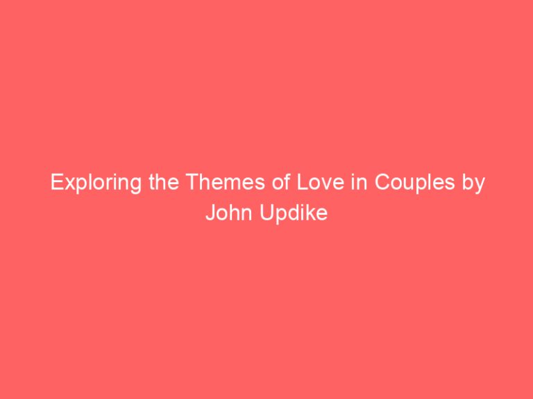 Exploring the Themes of Love in Couples by John Updike