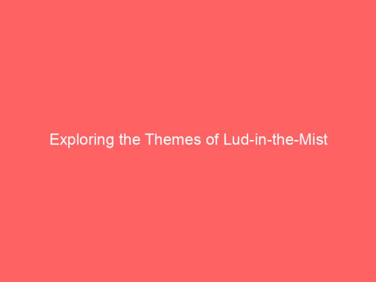 Exploring the Themes of Lud-in-the-Mist