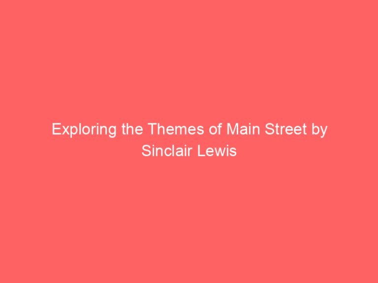 Exploring the Themes of Main Street by Sinclair Lewis