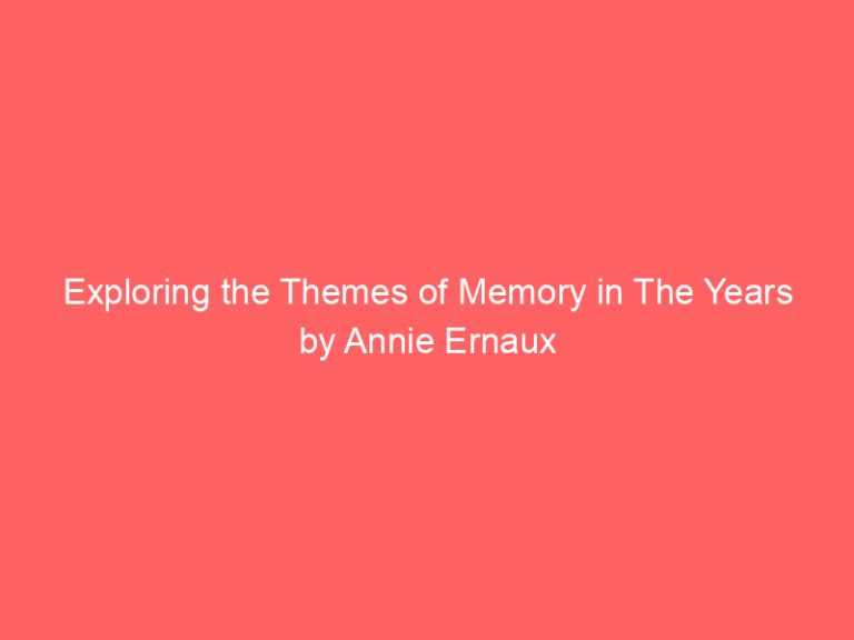 Exploring the Themes of Memory in The Years by Annie Ernaux