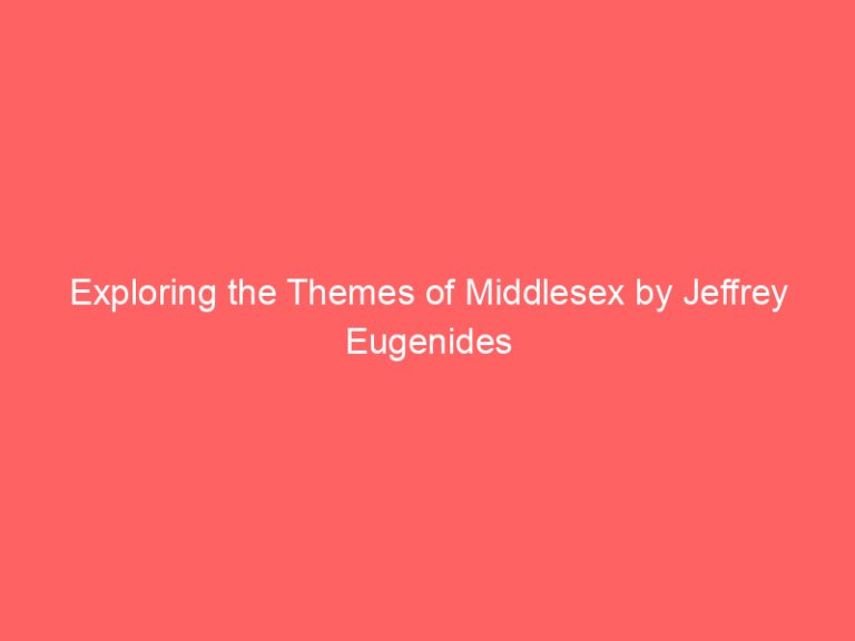 Exploring the Themes of Middlesex by Jeffrey Eugenides