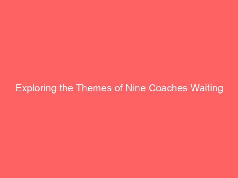 Exploring the Themes of Nine Coaches Waiting