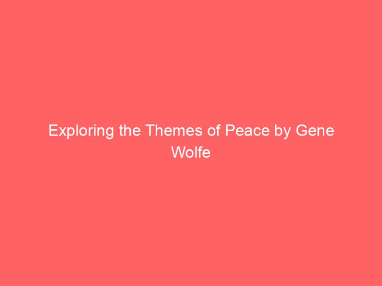 Exploring the Themes of Peace by Gene Wolfe