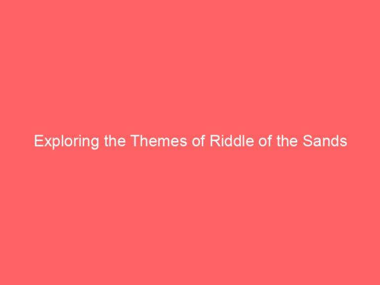 Exploring the Themes of Riddle of the Sands