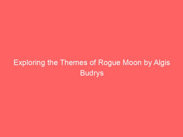 Exploring the Themes of Rogue Moon by Algis Budrys