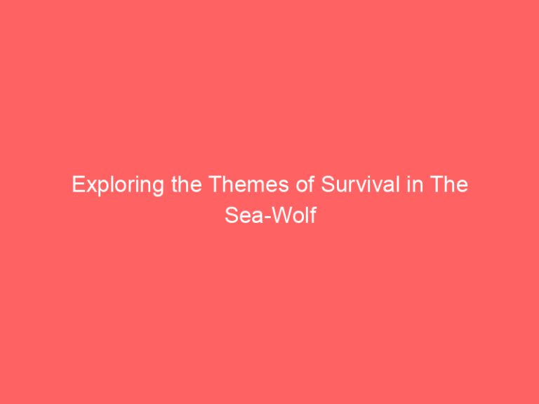 Exploring the Themes of Survival in The Sea-Wolf
