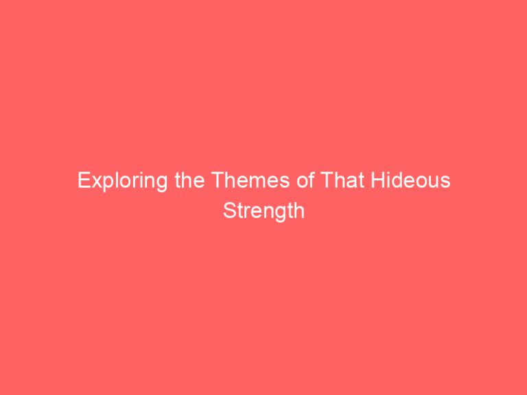 Exploring the Themes of That Hideous Strength