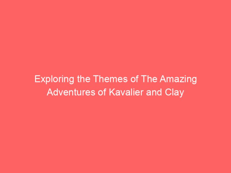 Exploring the Themes of The Amazing Adventures of Kavalier and Clay