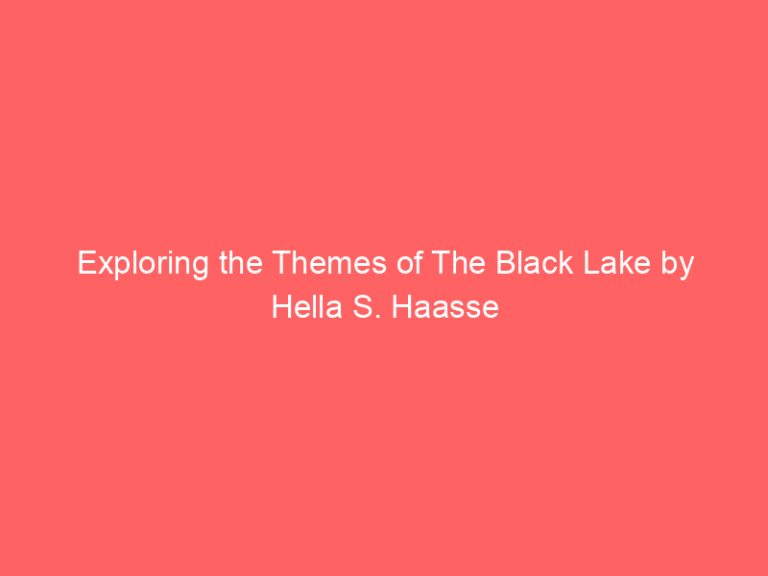 Exploring the Themes of The Black Lake by Hella S. Haasse