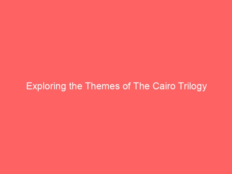 Exploring the Themes of The Cairo Trilogy