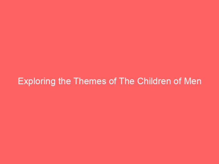 Exploring the Themes of The Children of Men