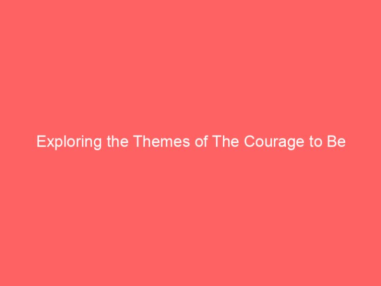 Exploring the Themes of The Courage to Be