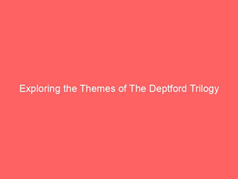 Exploring the Themes of The Deptford Trilogy