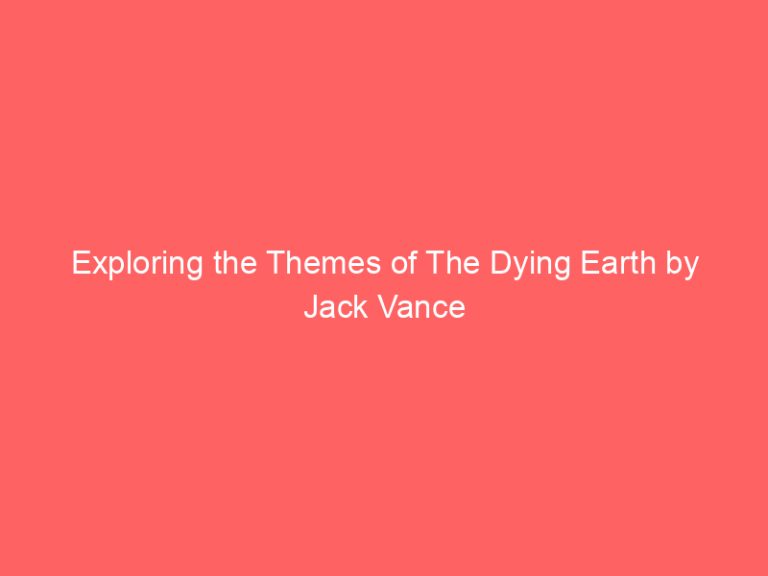 Exploring the Themes of The Dying Earth by Jack Vance