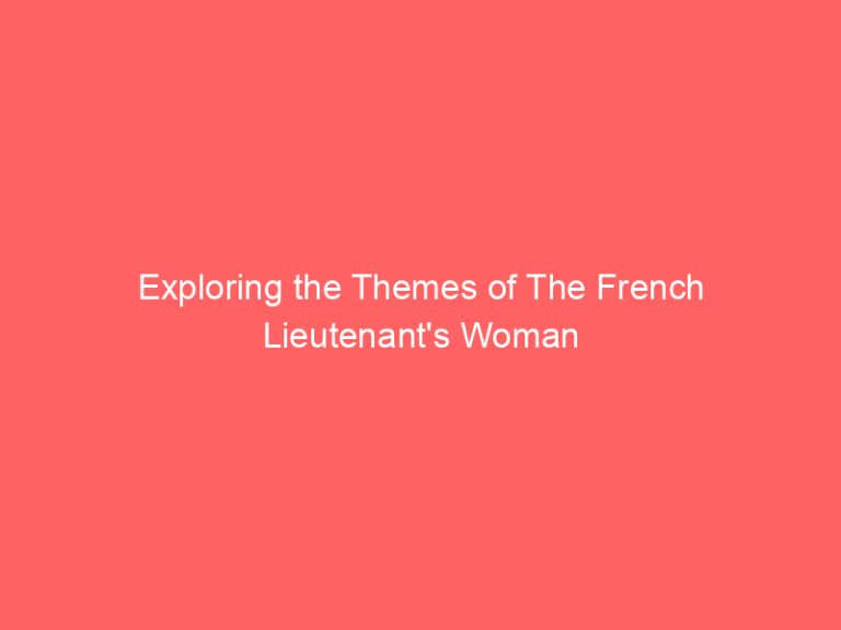 Exploring the Themes of The French Lieutenant’s Woman