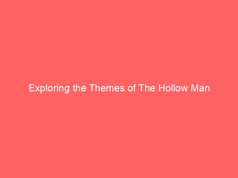 Exploring the Themes of The Hollow Man