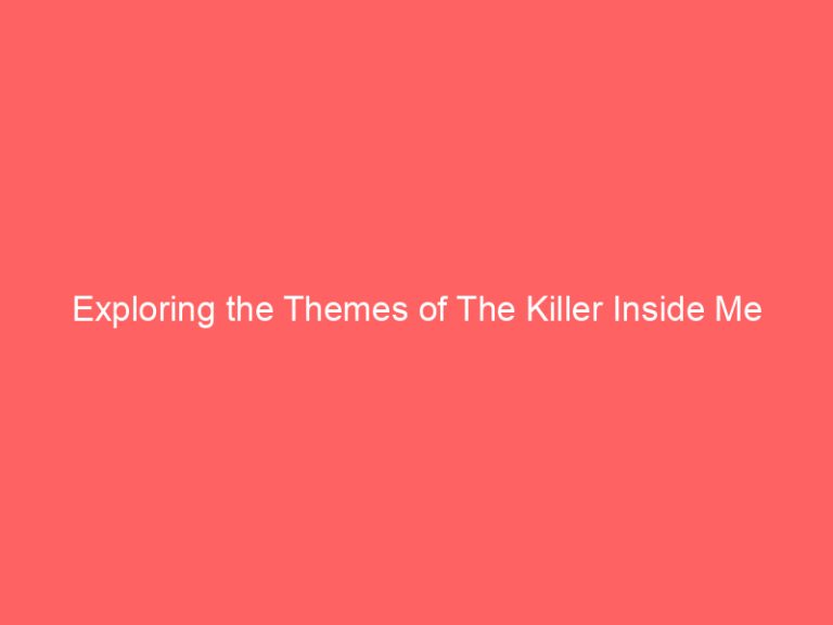Exploring the Themes of The Killer Inside Me