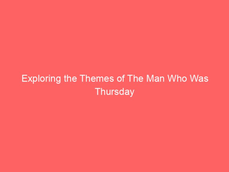 Exploring the Themes of The Man Who Was Thursday