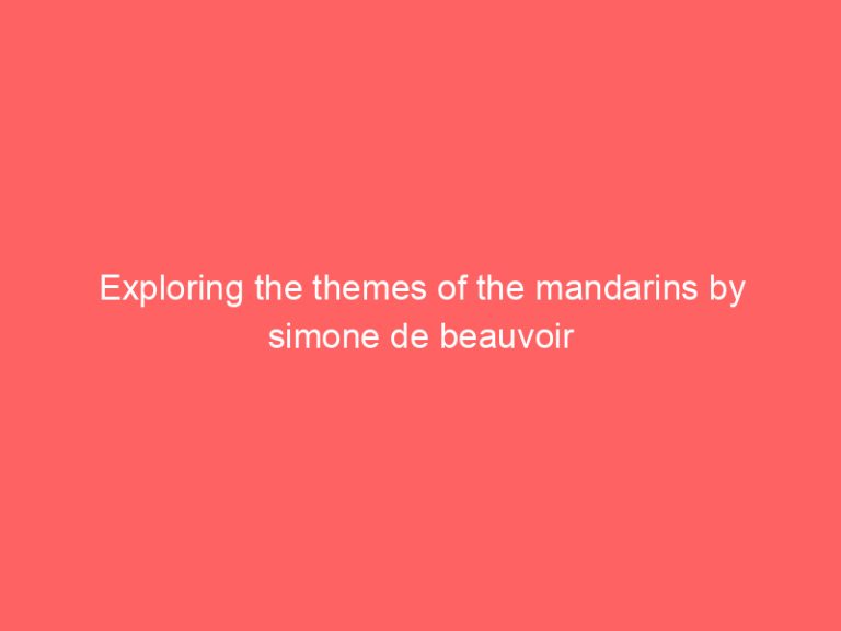 Exploring the themes of the mandarins by simone de beauvoir