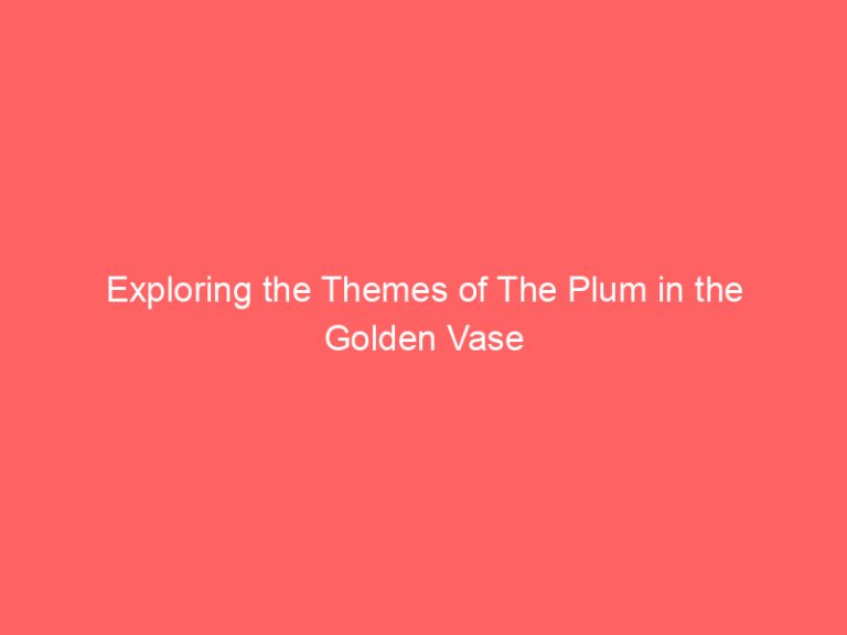 Exploring the Themes of The Plum in the Golden Vase