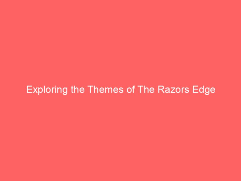 Exploring the Themes of The Razors Edge