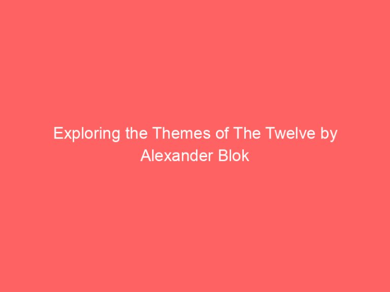 Exploring the Themes of The Twelve by Alexander Blok