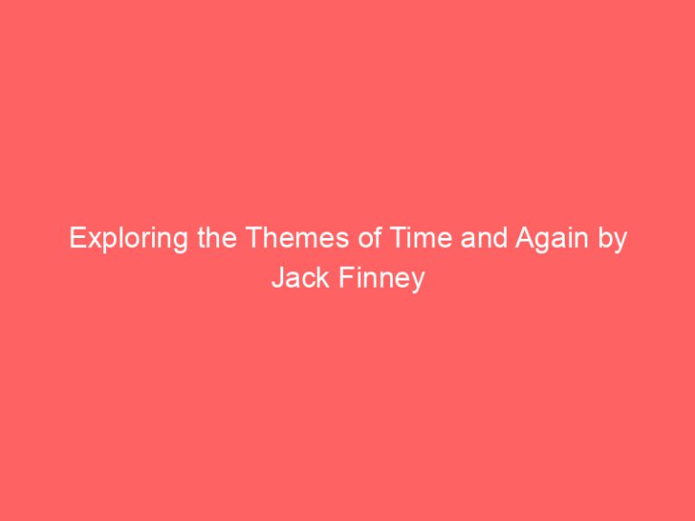 Exploring the Themes of Time and Again by Jack Finney