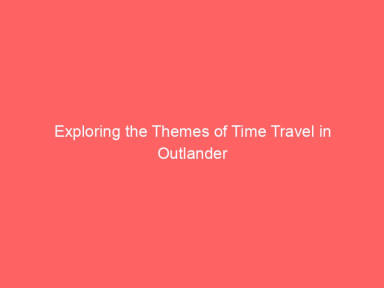 Exploring the Themes of Time Travel in Outlander