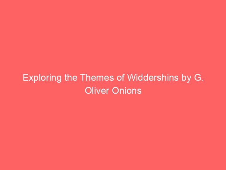 Exploring the Themes of Widdershins by G. Oliver Onions