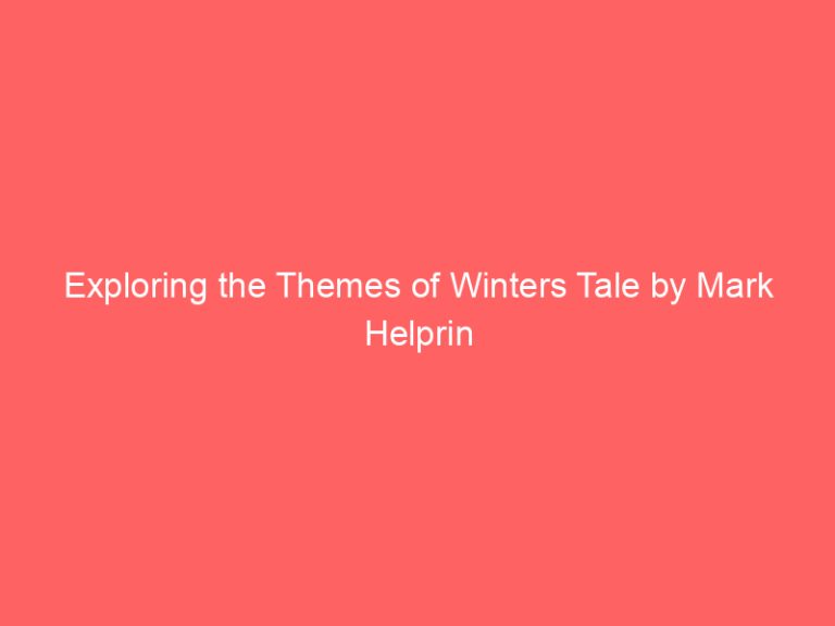 Exploring the Themes of Winters Tale by Mark Helprin