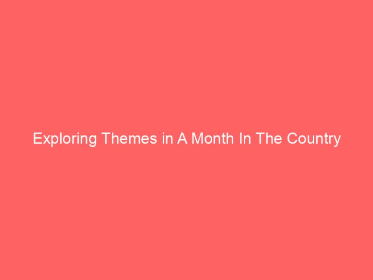 Exploring Themes in A Month In The Country