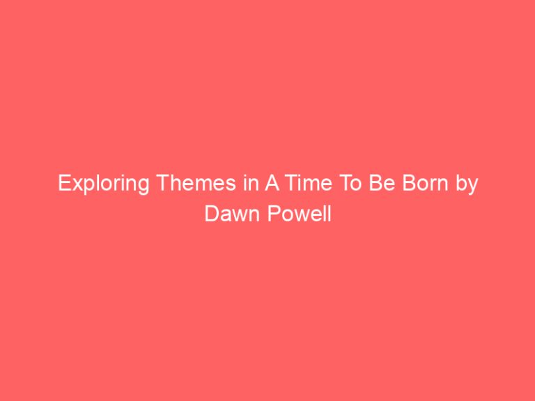 Exploring Themes in A Time To Be Born by Dawn Powell