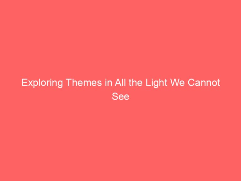 Exploring Themes in All the Light We Cannot See