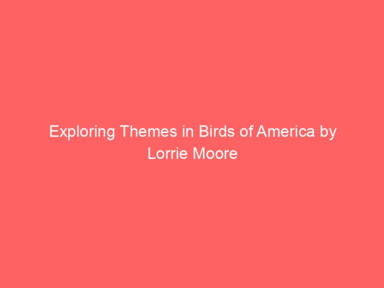 Exploring Themes in Birds of America by Lorrie Moore