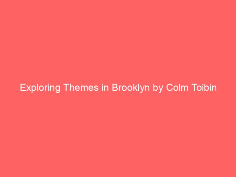 Exploring Themes in Brooklyn by Colm Toibin